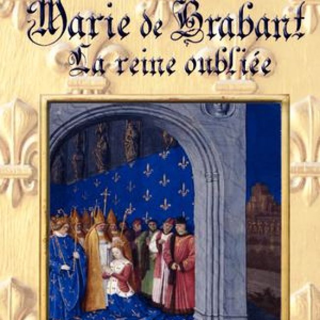 Marie de Brabant, la Reine oubliée