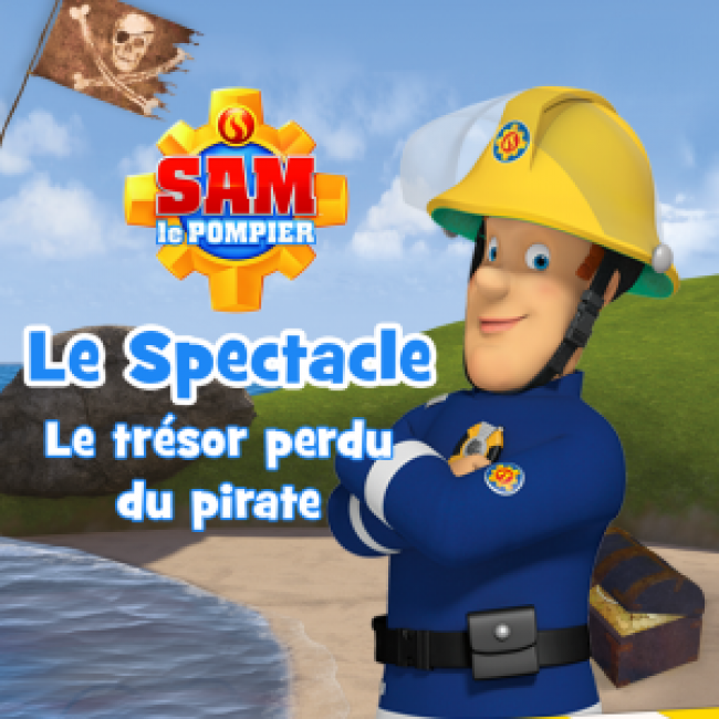 Sam le Pompier le spectacle : Le trésor perdu du pirate