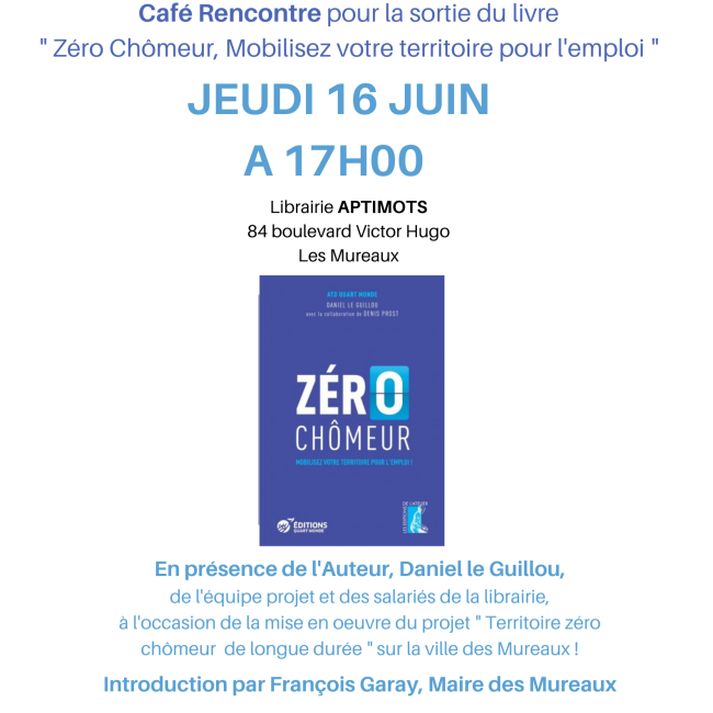 Café Rencontre pour  la sortie du livre  » Zéro Chômeur, Mobilisez votre territoire pour l’emploi »